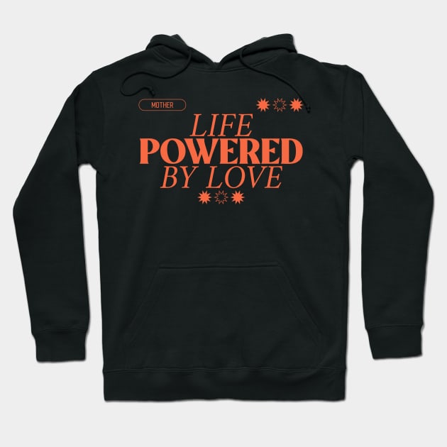 mother life powered by love Hoodie by Vili's Shop